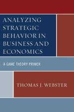 Analyzing Strategic Behavior in Business and Economics af Thomas J. Webster