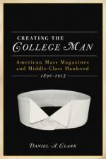 CREATING the COLLEGE MAN af University of Wisconsin Press