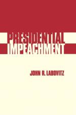 Presidential Impeachment af John R. Labovitz