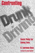 Confronting Drunk Driving af H. Laurence Ross