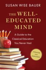The Well-Educated Mind af Susan Wise Bauer