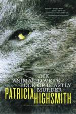 The Animal-lover's Book of Beastly Murder af Patricia Highsmith