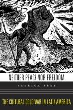 Neither Peace nor Freedom af Patrick Iber