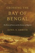 Crossing the Bay of Bengal af Sunil S. Amrith
