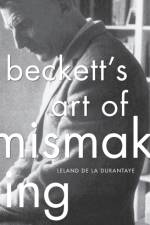 Beckett’s Art of Mismaking af Leland de la Durantaye