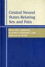 Central Neural States Relating Sex and Pain af Richard J. (Professor Bodnar