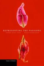 Representing the Passions – Histories, Bodies, Visions af . Meyer