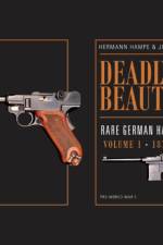 Deadly Beauties--Rare German Handguns, Vol. 1, 1871-1914 af Hermann Hampe