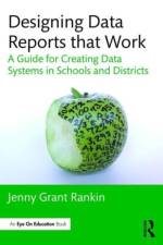 Designing Data Reports that Work af Jenny Grant (Illuminate Education Rankin