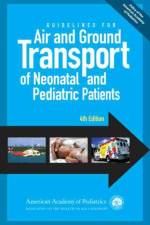 Guidelines for Air and Ground Transport of Neonatal and Pediatric Patients