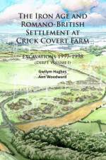The Iron Age and Romano-British Settlement at Crick Covert Farm: Excavations 1997-1998 af Gwilym Hughes