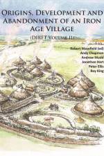 Origins, Development and Abandonment of an Iron Age Village af Andy Chapman