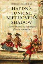 Haydn's Sunrise, Beethoven's Shadow af Deirdre Loughridge