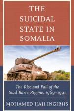 The Suicidal State in Somalia af Mohamed Haji Ingiriis
