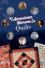 American Heroes Quilts, Past & Present af Don Beld
