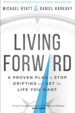 Living Forward – A Proven Plan to Stop Drifting and Get the Life You Want af Michael Hyatt