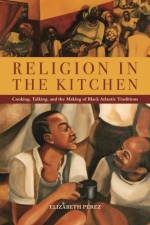 Religion in the Kitchen af Elizabeth Perez
