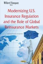 Modernizing U.S. Insurance Regulation & the Role of Global Reinsurance Markets