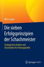 Die sieben Erfolgsprinzipien der Schachmeister af Milon Gupta