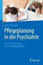 Pflegeplanung in der Psychiatrie af Heike Ulatowski
