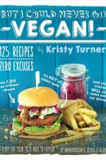But I Could Never Go Vegan! af Kristy Turner