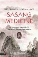 The Essential Teachings of Sasang Medicine af Gary Wagman