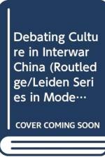 Debating Culture in Interwar China af Ya-pei (Leiden University Kuo