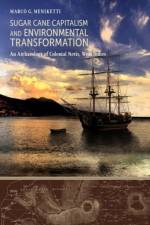 Sugar Cane Capitalism and Environmental Transformation af Marco G. Meniketti