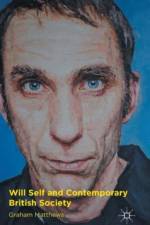Will Self and Contemporary British Society af G. Matthews