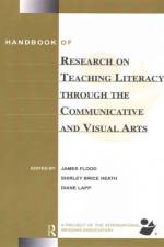 Handbook of Research on Teaching Literacy Through the Communicative and Visual Arts af James (San Diego State University Flood