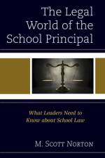 The Legal World of the School Principal af M. Scott Norton