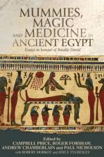 Mummies, Magic and Medicine in Ancient Egypt