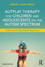 AutPlay Therapy for Children and Adolescents on the Autism Spectrum af Robert Jason Grant