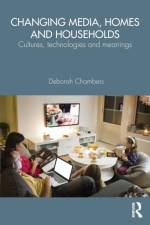 Changing Media, Homes and Households af Deborah Chambers