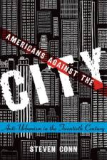 Americans Against the City af Steven (Professor and Director Conn