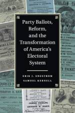 Party Ballots, Reform, and the Transformation of America's Electoral System af Erik J. (University of California Engstrom
