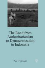 The Road from Authoritarianism to Democratization in Indonesia af P. Carnegie