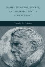Names, Proverbs, Riddles, and Material Text in Robert Frost af T. O'Brien