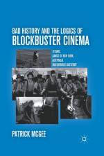 Bad History and the Logics of Blockbuster Cinema af P. McGee