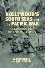 Hollywood’s South Seas and the Pacific War af S. Brawley