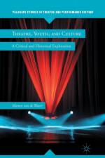 Theatre, Youth, and Culture af Manon Van de Water