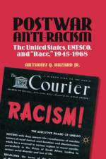 Postwar Anti-Racism af Anthony Q. Hazard
