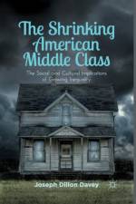 The Shrinking American Middle Class af Joseph Dillon Davey