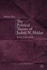 The Political Theory of Judith N. Shklar af A. Hess