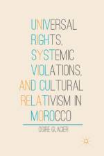 Universal Rights, Systemic Violations, and Cultural Relativism in Morocco