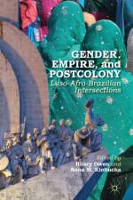 Gender, Empire, and Postcolony af Anna M. Klobucka