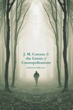 J.M. Coetzee and the Limits of Cosmopolitanism af K. Hallemeier