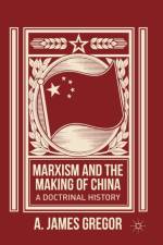 Marxism and the Making of China af J. Gregor