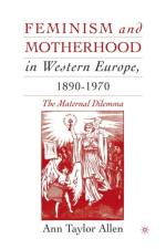 Feminism and Motherhood in Western Europe, 1890-1970 af A. Allen