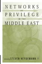 Networks of Privilege in the Middle East: The Politics of Economic Reform Revisited af S. Heydemann